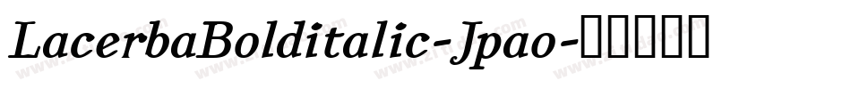 LacerbaBolditalic-Jpao字体转换 LacerbaBolditalic-Jpao字体转换