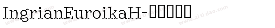 IngrianEuroikaH字体转换