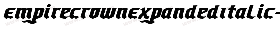 EmpireCrownExpandedItalic-1Ol2字体转换 EmpireCrownExpandedItalic-1Ol2字体转换