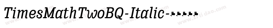 TimesMathTwoBQ-Italic字体转换