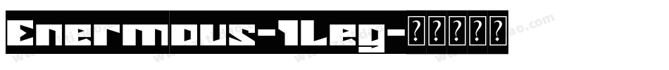 Enermous-1Leg字体转换