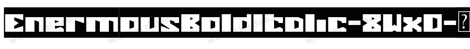 EnermousBoldItalic-8Wx0字体转换