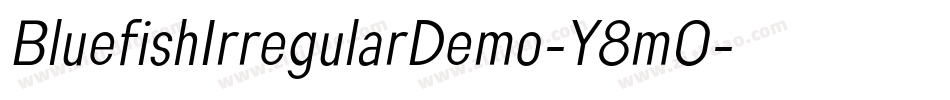 BluefishIrregularDemo-Y8mO字体转换 BluefishIrregularDemo-Y8mO字体转换