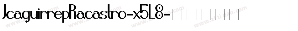 JcaguirrepRacastro-x5L8字体转换