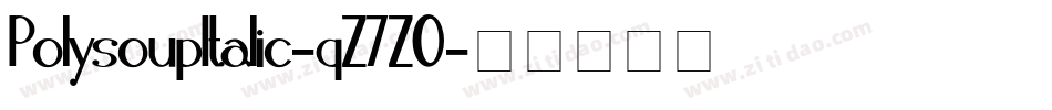 PolysoupItalic-qZ7Z0字体转换 PolysoupItalic-qZ7Z0字体转换