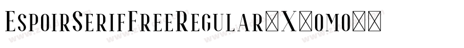 EspoirSerifFreeRegular-X3qmo字体转换 EspoirSerifFreeRegular-X3qmo字体转换