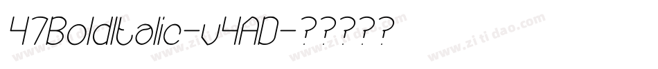 47BoldItalic-v4AD字体转换