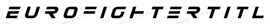 EurofighterTitleItalic-R4ZV字体转换 EurofighterTitleItalic-R4ZV字体转换