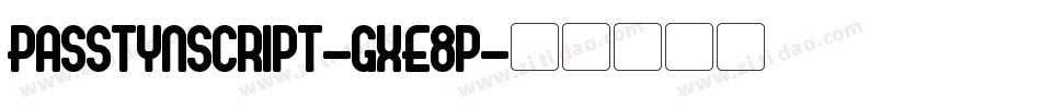 Passtynscript-gxE8p字体转换