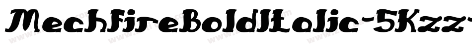 MechfireBoldItalic-5Kzz字体转换 MechfireBoldItalic-5Kzz字体转换