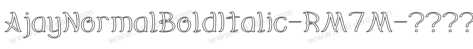 AjayNormalBoldItalic-RM7M字体转换