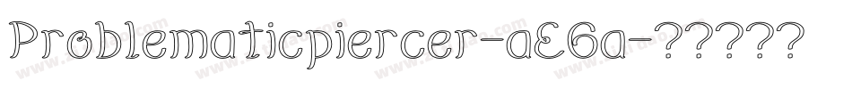 Problematicpiercer-aE6a字体转换