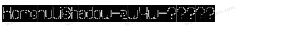 HomenuliShadow-zw4w字体转换