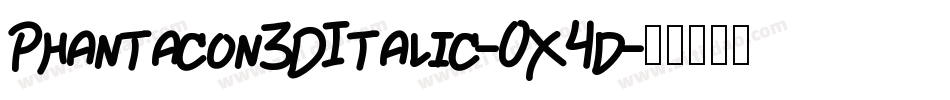 Phantacon3DItalic-0X4d字体转换
