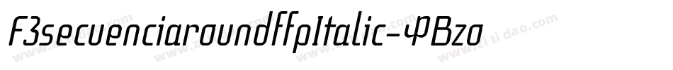 F3secuenciaroundffpItalic-0Bzo字体转换