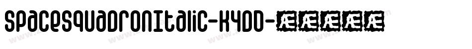 SpaceSquadronItalic-K4dD字体转换 SpaceSquadronItalic-K4dD字体转换