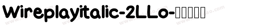 Wireplayitalic-2LLo字体转换