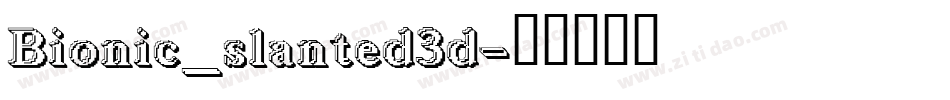 Bionic_slanted3d字体转换