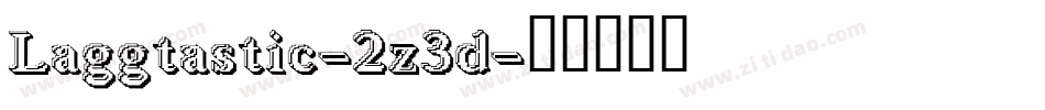 Laggtastic-2z3d字体转换