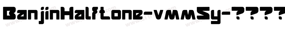 BanjinHalftone-vmm5y字体转换