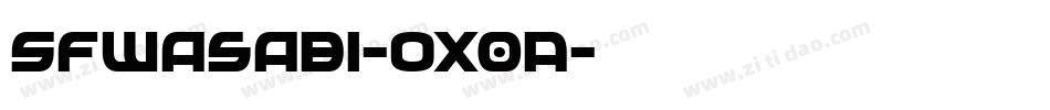 SfWasabi-oX0A字体转换 SfWasabi-oX0A字体转换