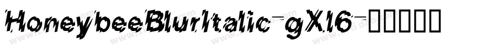HoneybeeBlurItalic-gXl6字体转换