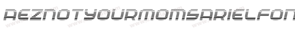 AezNotYourMomsArielFont-yjpq字体转换