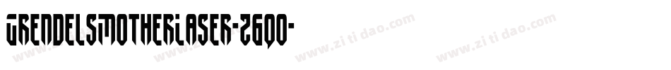 GrendelsMotherLaser-z6q0字体转换 GrendelsMotherLaser-z6q0字体转换
