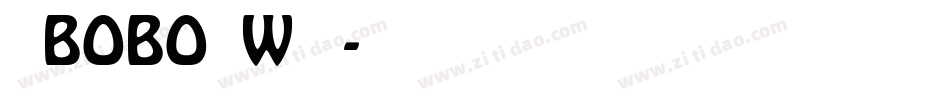 汉仪BOBO先生W手机版字体转换