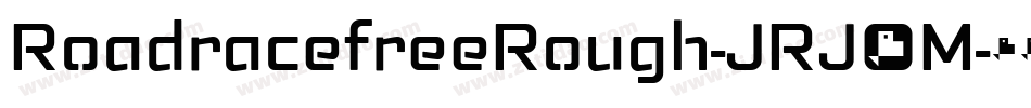 RoadracefreeRough-JRJ6M字体转换 RoadracefreeRough-JRJ6M字体转换