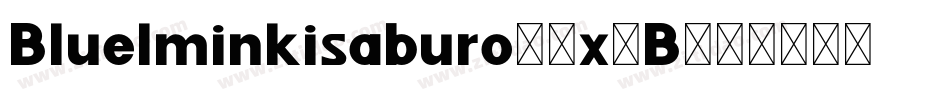 Bluelminkisaburo-8x4B字体转换