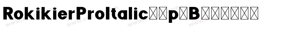 RokikierProItalic-5p4B字体转换