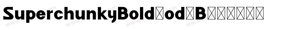 SuperchunkyBold-od4B字体转换