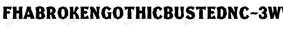 FhaBrokenGothicBustedNc-3WwX字体转换