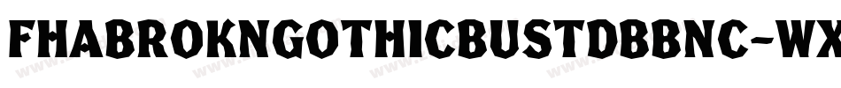 FhaBroknGothicBustdbbNc-WXqV字体转换