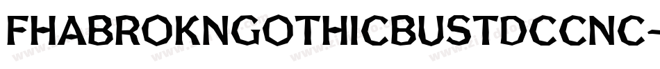 FhaBroknGothicBustdccNc-ElGr字体转换