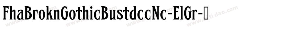 FhaBroknGothicBustdccNc-ElGr字体转换