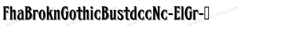 FhaBroknGothicBustdccNc-ElGr字体转换