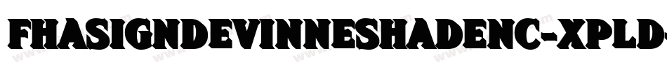 FhaSignDevinneShadenc-XPLd字体转换