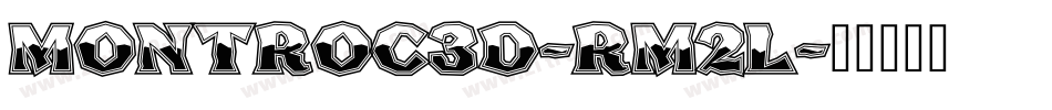 Montroc3D-rM2L字体转换 Montroc3D-rM2L字体转换
