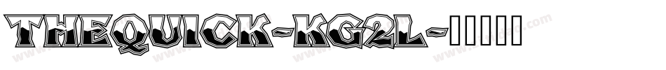 TheQuick-KG2l字体转换 TheQuick-KG2l字体转换