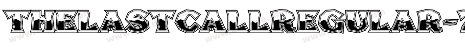 ThelastcallRegular-7v2l字体转换 ThelastcallRegular-7v2l字体转换