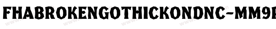 FhaBrokenGothicKondNc-MM9p字体转换