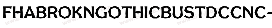 FhaBroknGothicBustdccNc-ElGr字体转换