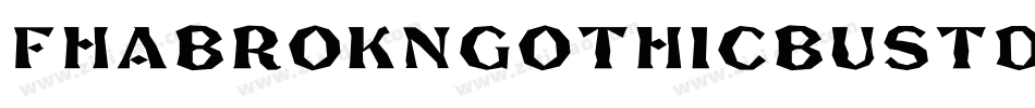 Fhabrokngothicbustdanc-aqrm字体转换