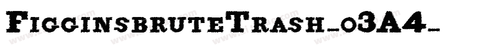 FigginsbruteTrash-o3A4字体转换