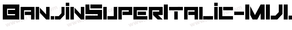 BanjinSuperItalic-MVV8w字体转换
