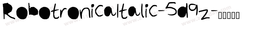 RobotronicaItalic-5d9z字体转换 RobotronicaItalic-5d9z字体转换