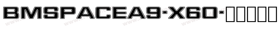 BmSpaceA9-x6O字体转换