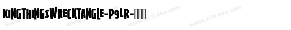 KingthingsWrecktangle-p9Lr字体转换